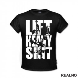 Lift Heavy Shit - Workout - Trening - Majica Lift Heavy Shit - Workout - Trening - Majica