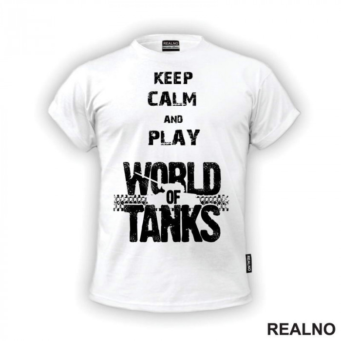 Keep Calm And Play - World Of Tanks - WOT - Majica