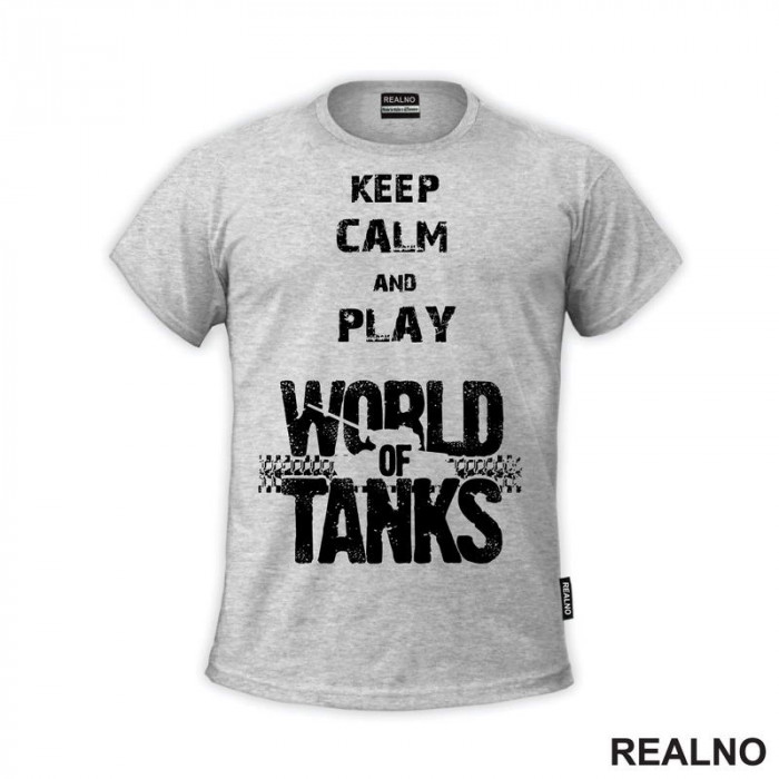 Keep Calm And Play - World Of Tanks - WOT - Majica