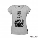 Keep Calm And Play - World Of Tanks - WOT - Majica