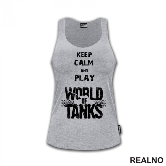 Keep Calm And Play - World Of Tanks - WOT - Majica