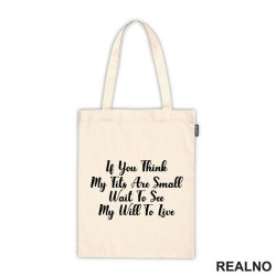 If You Think My Tits Are Small Wait To See My Will To Live - Humor - Ceger If You Think My Tits Are Small Wait To See My Will To Live - Humor - Ceger