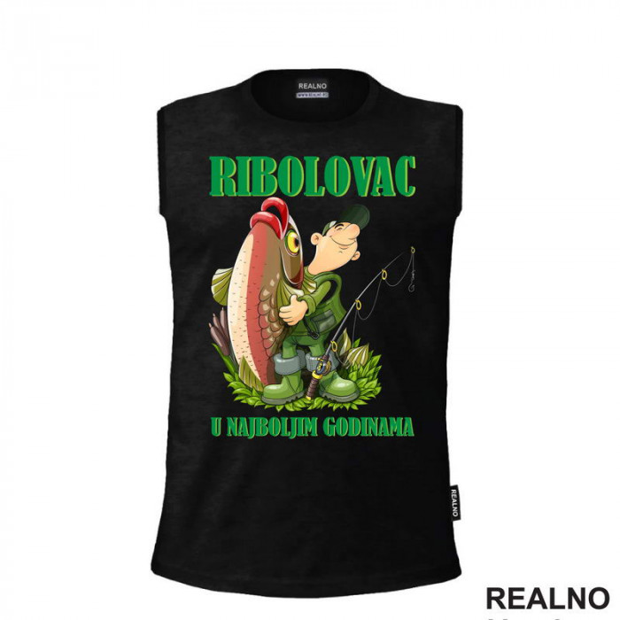 Ribolovac U Najboljim Godinama - Pecanje - Fishing - Majica Ribolovac U Najboljim Godinama - Pecanje - Fishing - Majica