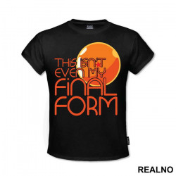 This Isn't Even My Final Form One Star - Goku - Dragon Ball - Majica