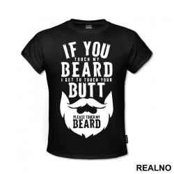 If You Touch My Beard I Get To Touch Your Butt Please Touch My - Brada - Majica