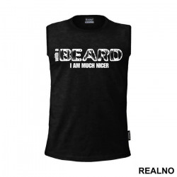 With A Beard I Am Much Nicer - Brada - Majica