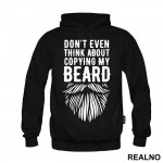 Don't Even Think About Copying My Beard - Brada - Duks