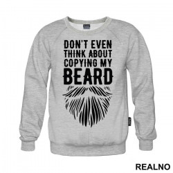 Don't Even Think About Copying My Beard - Brada - Duks