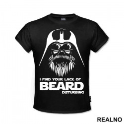 I Find Your Lack Of Beard Disturbing - Brada - Majica