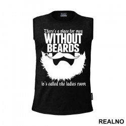 There's A Place For Men Without Beards It's Called The Ladies Room - Brada - Beard - Majica
