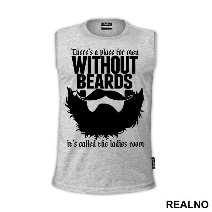 There's A Place For Men Without Beards It's Called The Ladies Room - Brada - Beard - Majica
