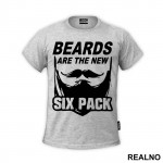 Beards Are The New Six Pack - Brada - Majica