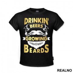Drinkin' Beers Growing Beards - Brada - Majica