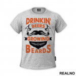 Drinkin' Beers Growing Beards - Brada - Majica