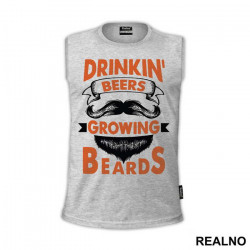 Drinkin' Beers Growing Beards - Brada - Majica
