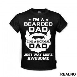 I'm Bearded Dad Like A Normal Dad Just Way More Awesome - Brada - Beard - Majica