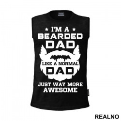 I'm Bearded Dad Like A Normal Dad Just Way More Awesome - Brada - Beard - Majica