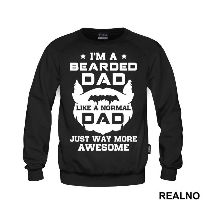 I'm Bearded Dad Like A Normal Dad Just Way More Awesome - Brada - Beard - Duks