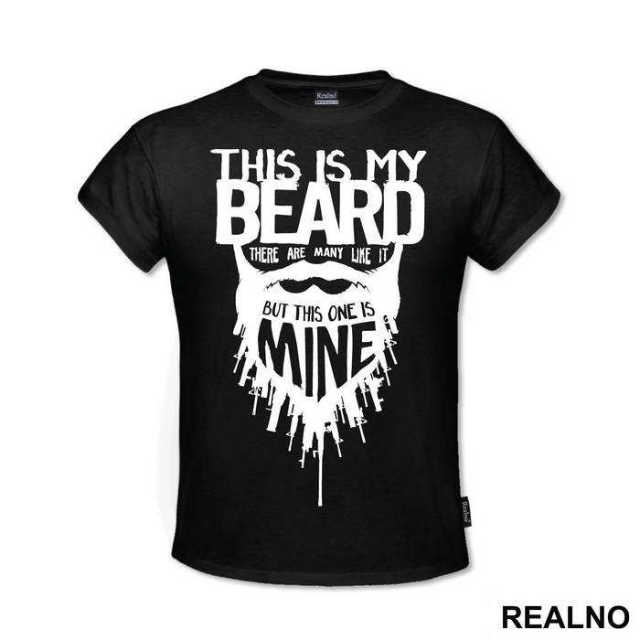 This Is My Beard There Are Many Like It But This One Is Mine - Brada - Majica