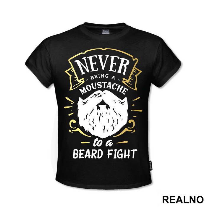 Never Bring A Moustache To A Beard Fight - Brada - Majica