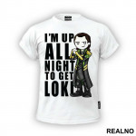 I'm Up All Night To Get - Loki - Avengers - Majica