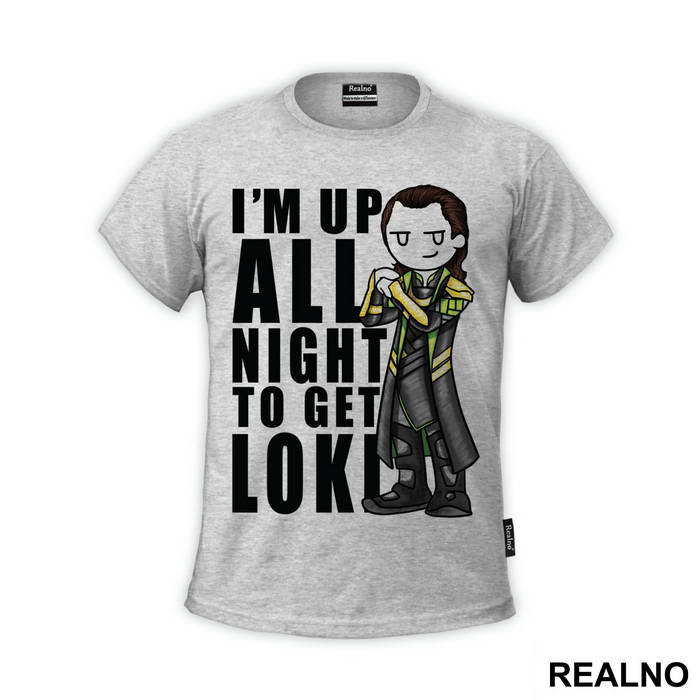 I'm Up All Night To Get - Loki - Avengers - Majica