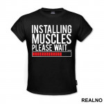 Installing Muscles. Please Wait - Trening - Majica