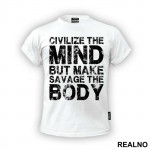 Civilize The Mind But Make Savage The Body - Trening - Majica