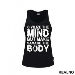Civilize The Mind But Make Savage The Body - Trening - Majica Civilize The Mind But Make Savage The Body - Trening - Majica