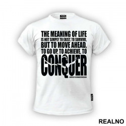 The Meaning Of Life Is To Move Ahead And Conquer - Trening - Majica The Meaning Of Life Is To Move Ahead And Conquer - Trening - Majica
