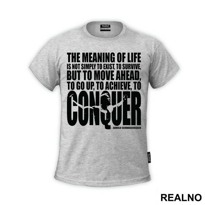 The Meaning Of Life Is To Move Ahead And Conquer - Trening - Majica