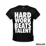 Hard Work Always Beats Talent - Trening - Majica