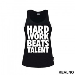 Hard Work Always Beats Talent - Trening - Majica Hard Work Always Beats Talent - Trening - Majica