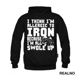 I Think I'm Allergic To Iron Because I'm Getting Swole Up - Trening - Duks I Think I'm Allergic To Iron Because I'm Getting Swole Up - Trening - Duks