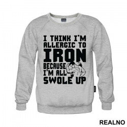 I Think I'm Allergic To Iron Because I'm Getting Swole Up - Trening - Duks I Think I'm Allergic To Iron Because I'm Getting Swole Up - Trening - Duks