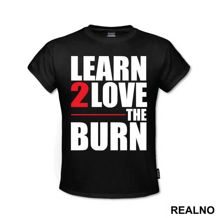 Learn To Love The Burn - Trening - Majica