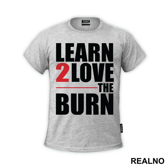 Learn To Love The Burn - Trening - Majica