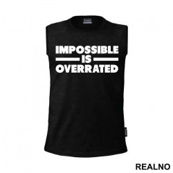 Impossible Is Overrated - Trening - Majica Impossible Is Overrated - Trening - Majica