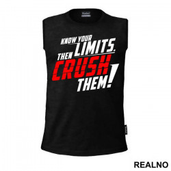Know Your Limits. Then CRUSH Them - Trening - Majica Know Your Limits. Then CRUSH Them - Trening - Majica