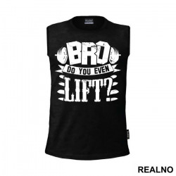 Bro, Do You Even Lift? - Trening - Majica Bro, Do You Even Lift? - Trening - Majica