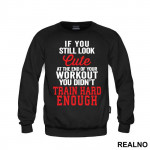 If You Still Look Cute At The End Of Your Workout, You Didn't Train Hard Enough - Trening - Duks