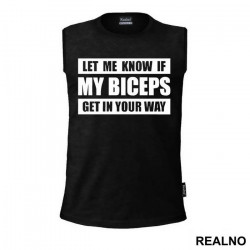 Let Me Know If My Biceps Get In Your Way - Trening - Majica Let Me Know If My Biceps Get In Your Way - Trening - Majica