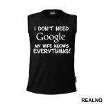 I Don't Need Google My Wife Knows Everything - Ljubav - Majica