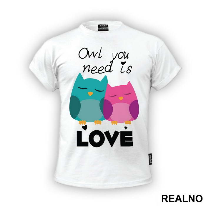 Owl You Need Is Love - Ljubav - Majica