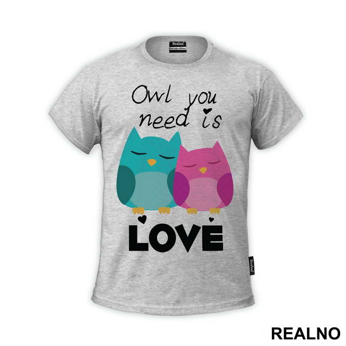 Owl You Need Is Love - Ljubav - Majica