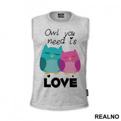 Owl You Need Is Love - Ljubav - Majica Owl You Need Is Love - Ljubav - Majica