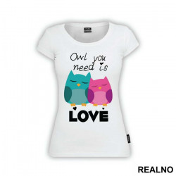 Owl You Need Is Love - Ljubav - Majica Owl You Need Is Love - Ljubav - Majica