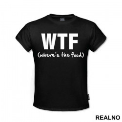 W.T.F. - Where Is The Food - Hrana - Majica