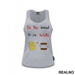 Be The Bread To My Nutella - Ljubav - Majica