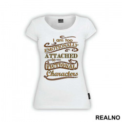 I'm Too Emotionally Attached To Fictional Characters - Ljubav - Majica I'm Too Emotionally Attached To Fictional Characters - Ljubav - Majica